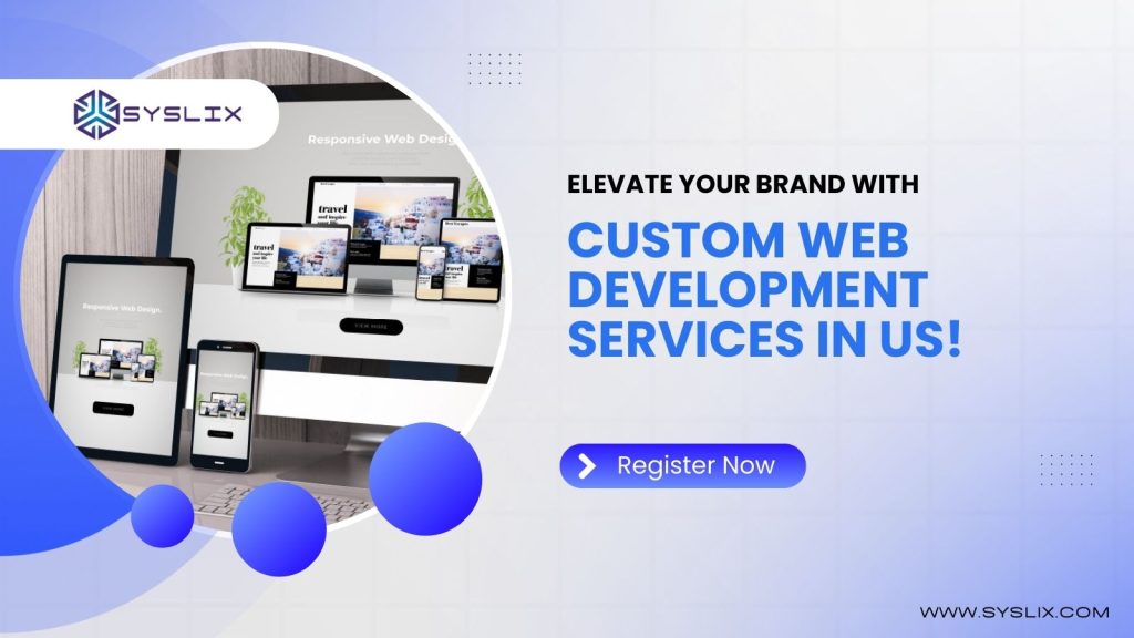 Elevate Your Brand with Custom Web Development Services in US!