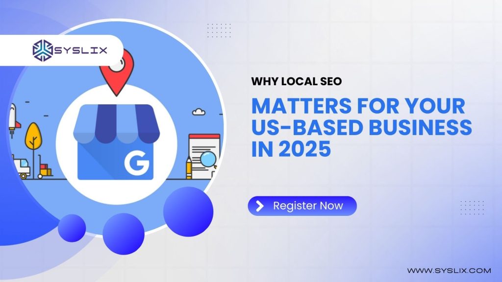 Why Local SEO Matters for Your US-Based Business in 2025